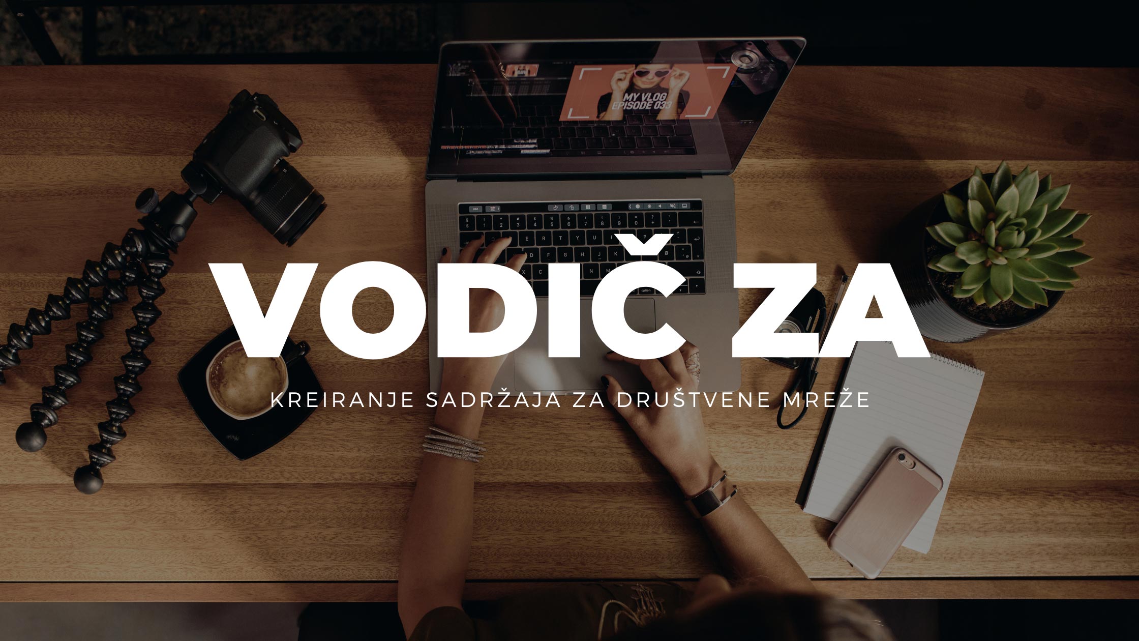 Vodič za kreiranje sadržaja za društvene mreže